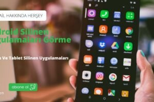 Android Silinen Uygulamaları Görme Rehberi