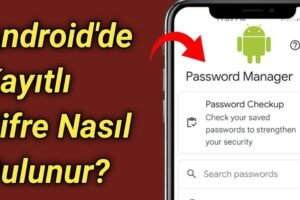 Android Telefonda Girilen Şifreleri Bulma: İzlemek İstediğiniz Bilgileri Kolayca Bulun!