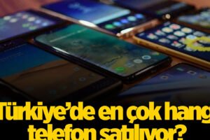 En çok hangi telefon satılıyor?