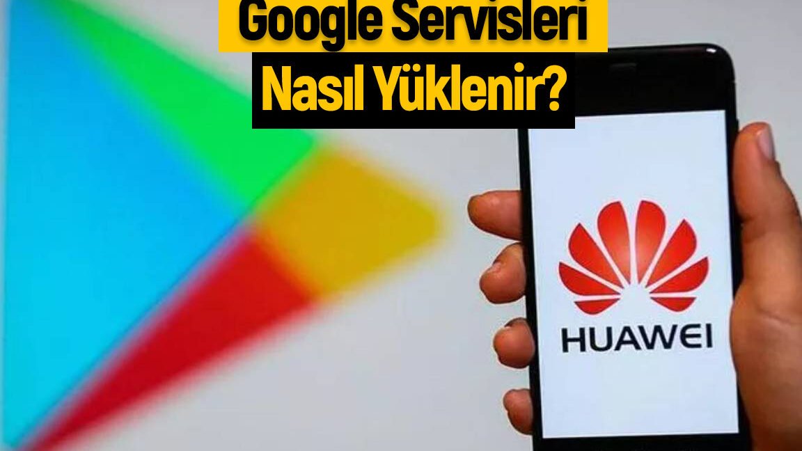 Huawei telefona Google servisleri yükleme [Rehber] - SDN